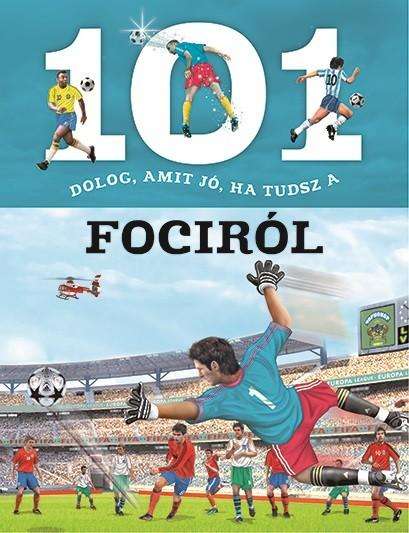 KÖNYV, 101 DOLOG, AMIT JÓ HA TUDSZ , A FOCIRÓL