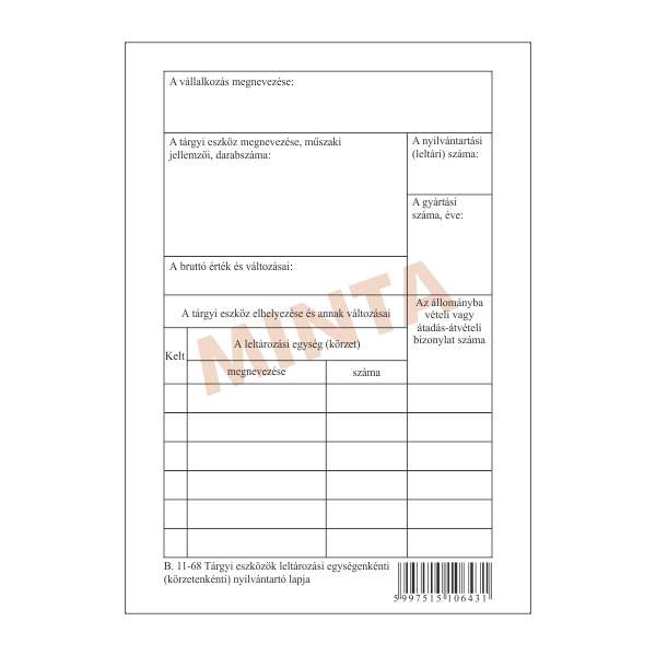 B.11-68 TÁRGYI ESZKÖZÖK LELTÁROZÁSI EGYSÉGENKÉNTI NYILV. LAPJA, ÁLLÓ, 2 OLDALAS, 150 G/M2 OFSZET, A/6