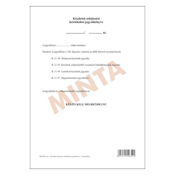 B.11-93 KÉSZLETEK SELEJTEZÉSI,LEÉRTÉKELÉSI JEGYZŐKÖNYVE, A/4, ÁLLÓ, 4 BELLAP