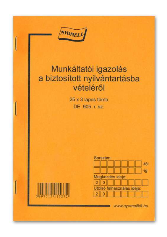 D.E.905/V MUNKÁLTATÓI IGAZOLÁS A BIZTOSÍTOTT NYILVÁNTARTÁSBA VÉTELÉRŐL, 25X3 PÉLDÁNYOS, A/5